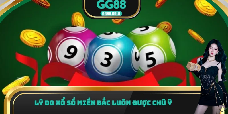 Lý do xổ số miền bắc luôn được chú ý